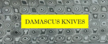 DAMASCUS KNIVES